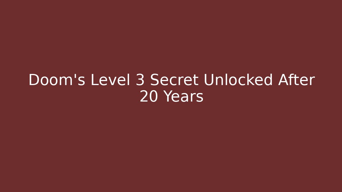 Doom's Level 3 Secret Unlocked After 20 Years - Celivion