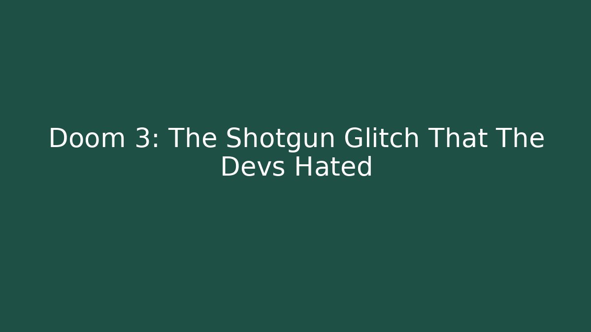 Doom 3: The Shotgun Glitch That The Devs Hated