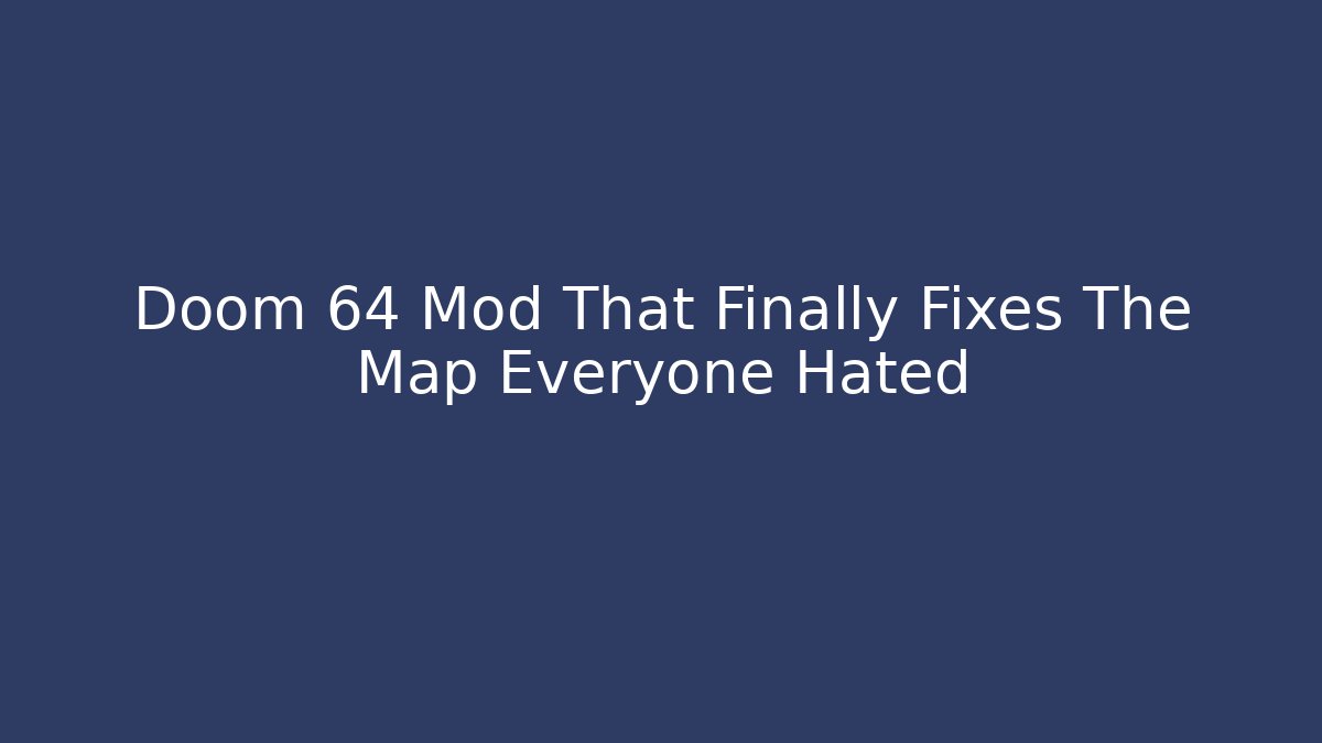 Doom 64 Mod That Finally Fixes The Map Everyone Hated