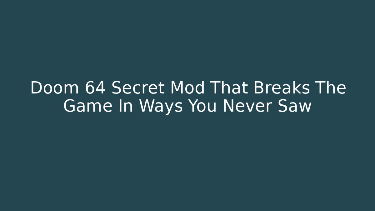 Doom 64 Secret Mod That Breaks The Game In Ways You Never Saw