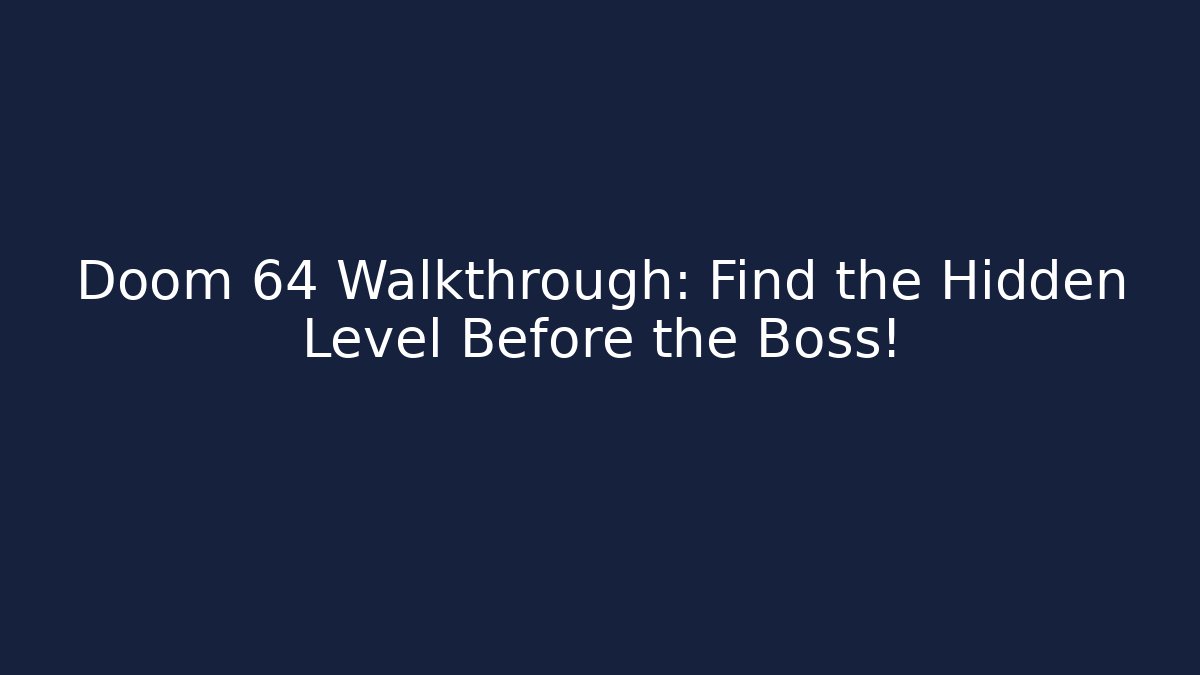 Doom 64 Walkthrough: Find the Hidden Level Before the Boss! - Celivion