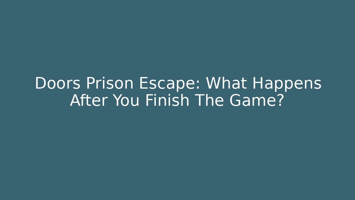 Doors Prison Escape: What Happens After You Finish The Game?