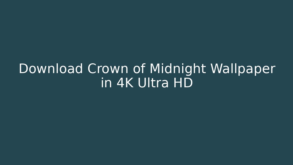 Download Crown of Midnight Wallpaper in 4K Ultra HD