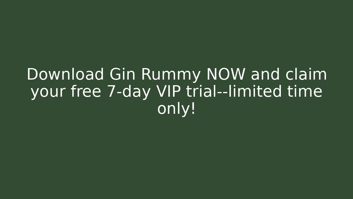 Download Gin Rummy NOW and claim your free 7-day VIP trial—limited time only!