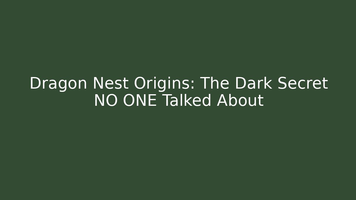Dragon Nest Origins: The Dark Secret NO ONE Talked About