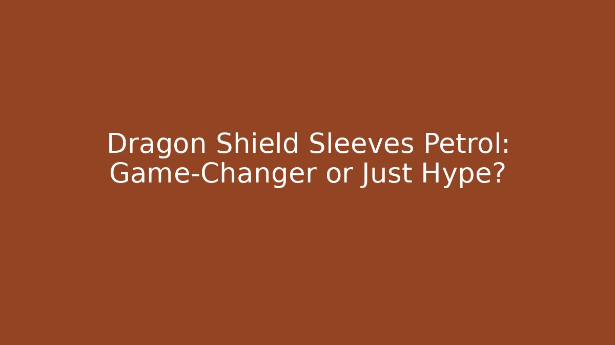 Dragon Shield Sleeves Petrol: Game-Changer or Just Hype?