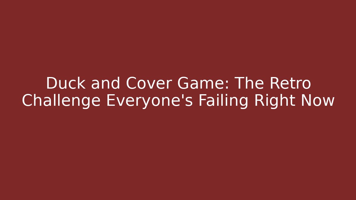 Duck and Cover Game: The Retro Challenge Everyone's Failing Right Now
