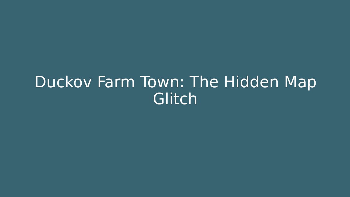 Duckov Farm Town: The Hidden Map Glitch - Celivion