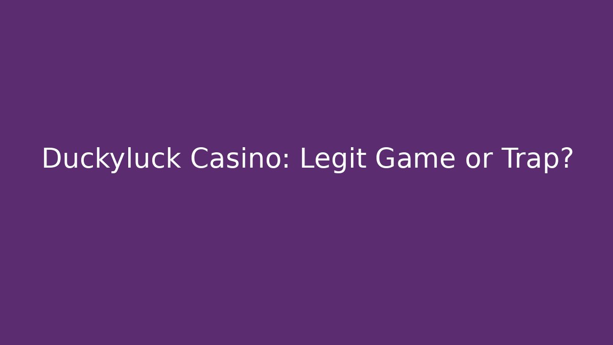 Duckyluck Casino: Legit Game or Trap?