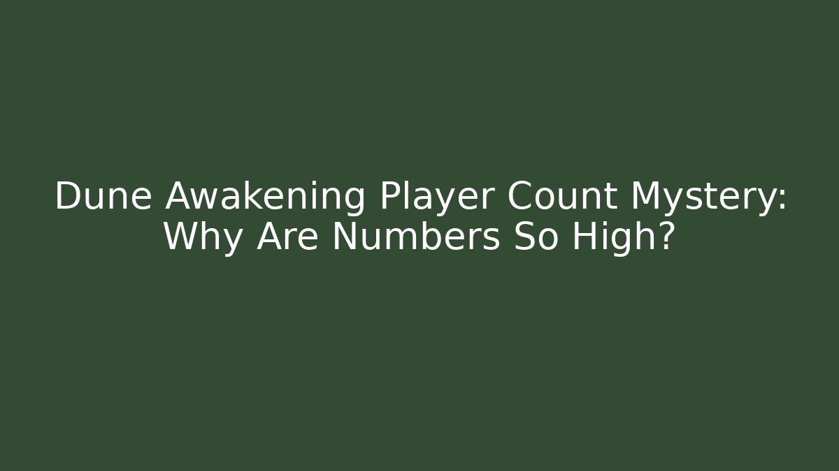Dune Awakening Player Count Mystery: Why Are Numbers So High?