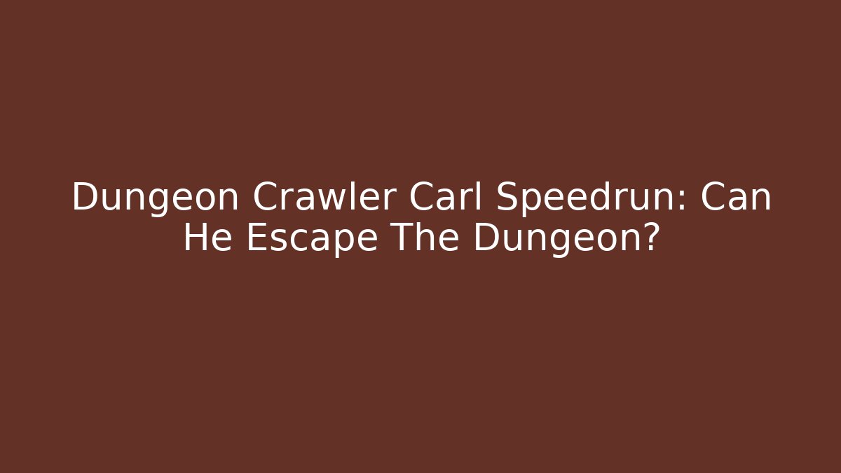 Dungeon Crawler Carl Speedrun: Can He Escape The Dungeon?