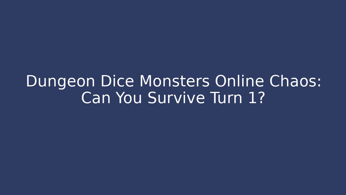 Dungeon Dice Monsters Online Chaos: Can You Survive Turn 1?