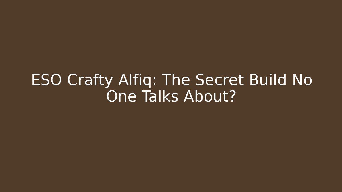 ESO Crafty Alfiq: The Secret Build No One Talks About?