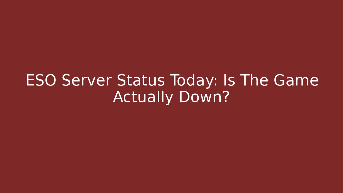 ESO Server Status Today: Is The Game Actually Down?