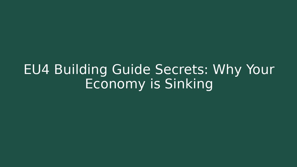 EU4 Building Guide Secrets: Why Your Economy is Sinking - Celivion