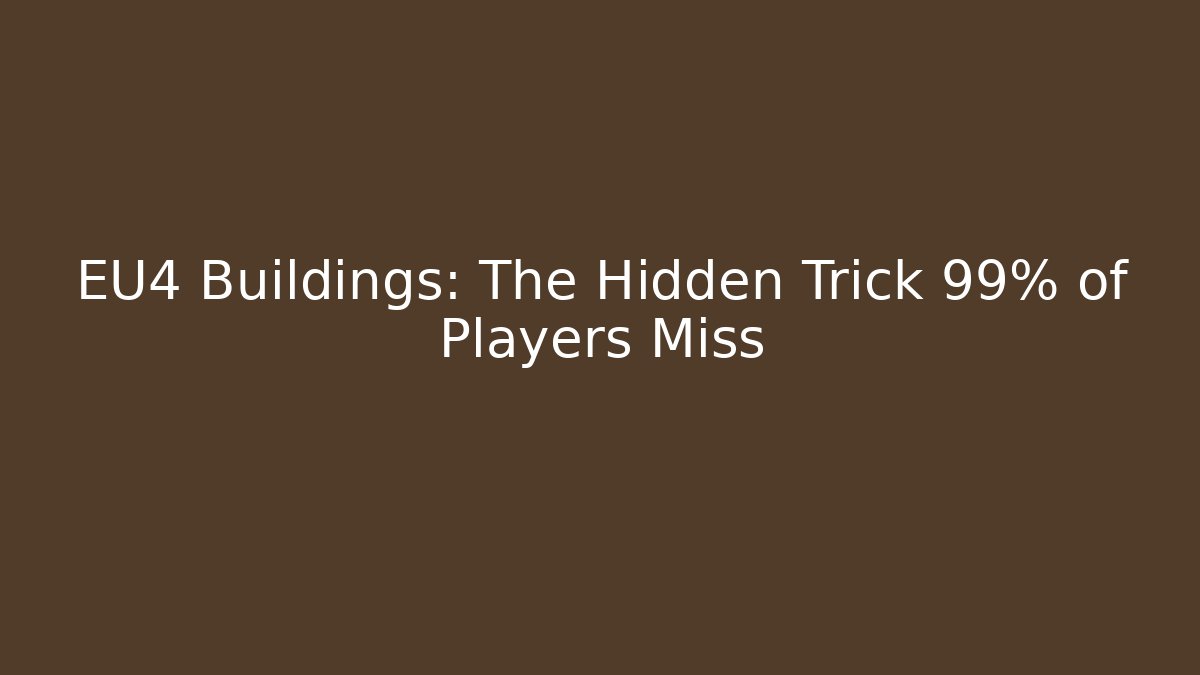 EU4 Buildings: The Hidden Trick 99% of Players Miss