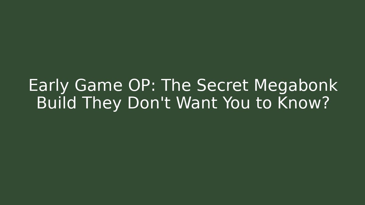 Early Game OP: The Secret Megabonk Build They Don't Want You to Know?