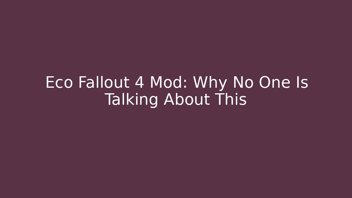 Eco Fallout 4 Mod: Why No One Is Talking About This