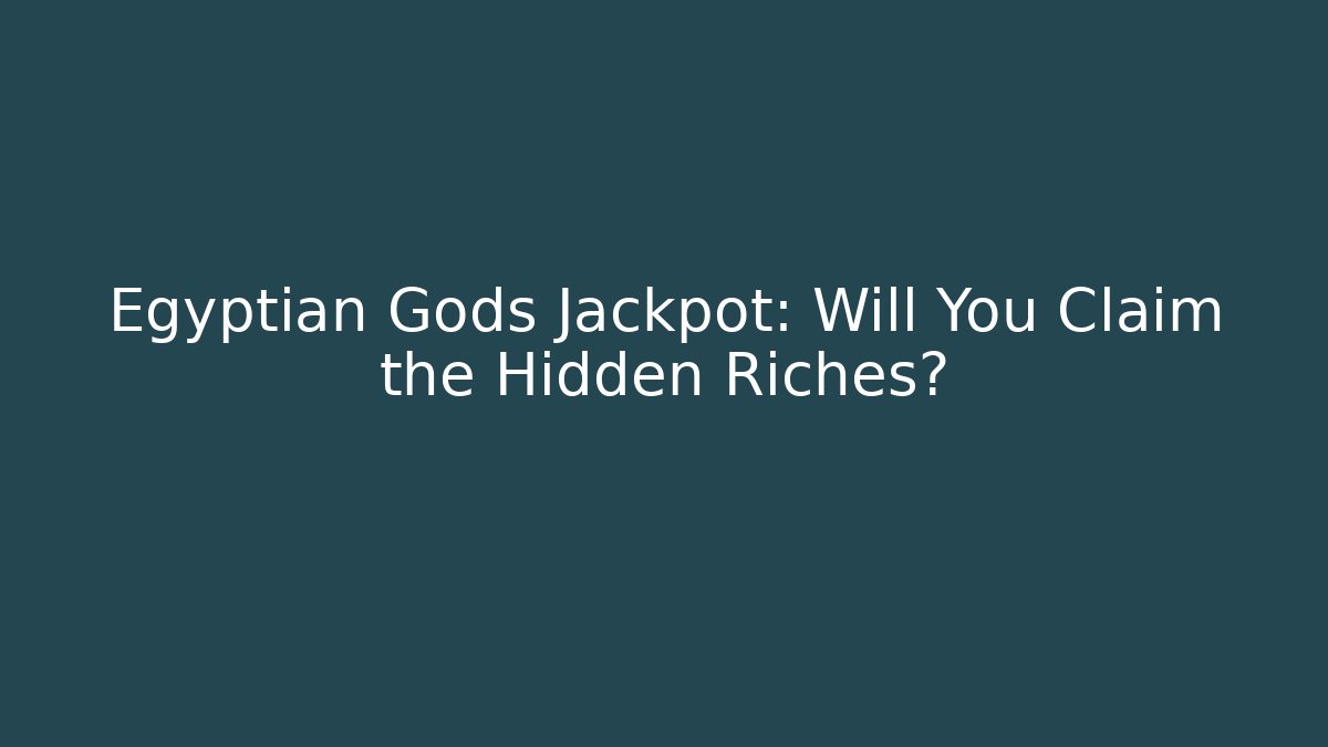 Egyptian Gods Jackpot: Will You Claim the Hidden Riches? - Celivion