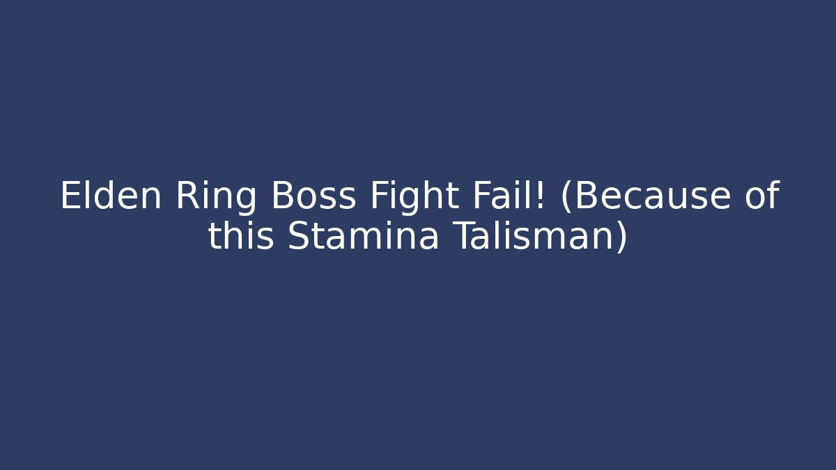 Elden Ring Boss Fight Fail! (Because of this Stamina Talisman) - Celivion