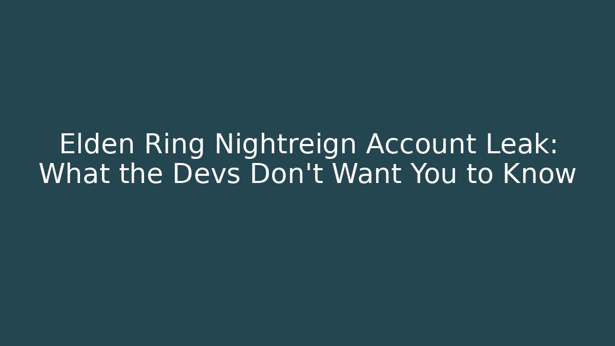 Elden Ring Nightreign Account Leak: What the Devs Don’t Want You to Know - Celivion