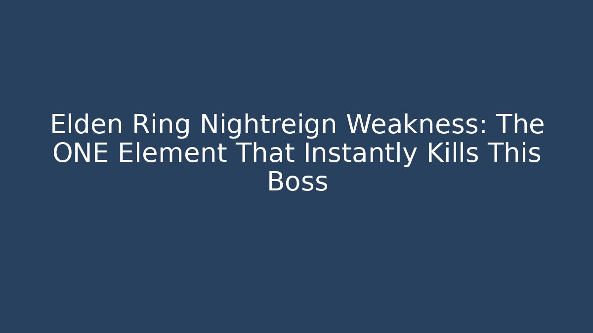Elden Ring Nightreign Weakness: The ONE Element That Instantly Kills This Boss