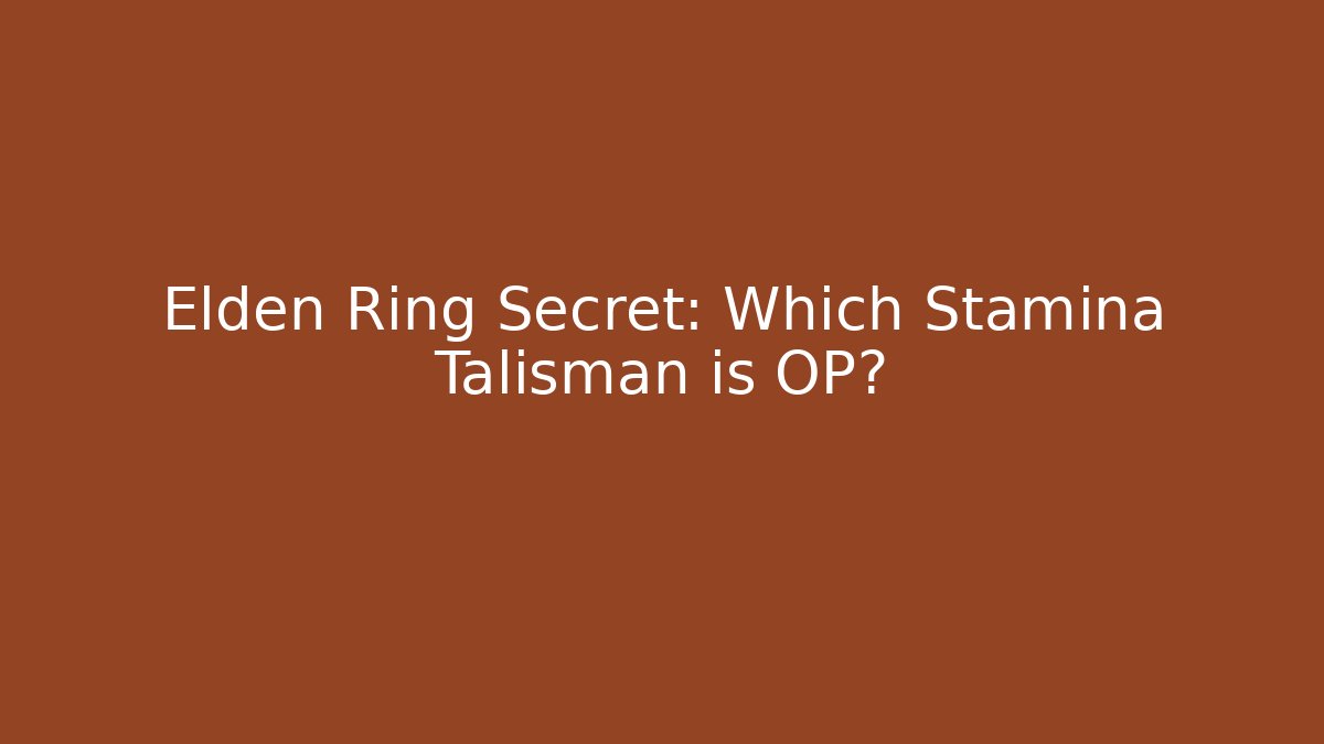Elden Ring Secret: Which Stamina Talisman is OP?