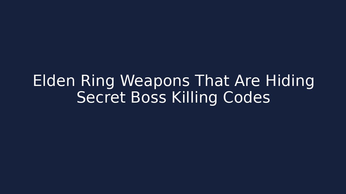 Elden Ring Weapons That Are Hiding Secret Boss Killing Codes