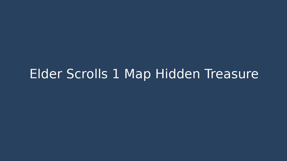 Elder Scrolls 1 Map Hidden Treasure