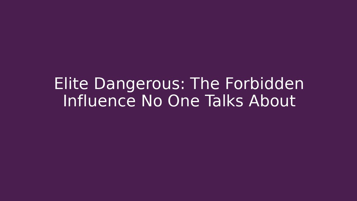 Elite Dangerous: The Forbidden Influence No One Talks About