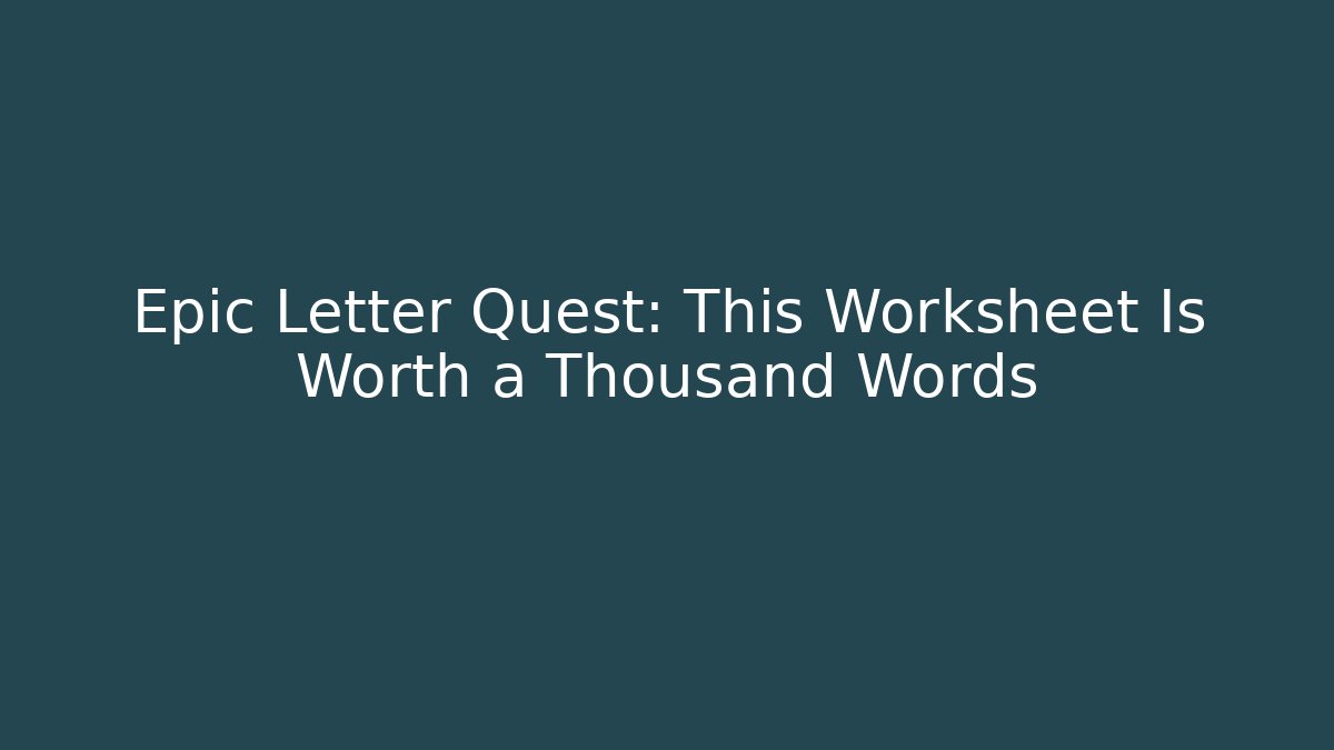 Epic Letter Quest: This Worksheet Is Worth a Thousand Words