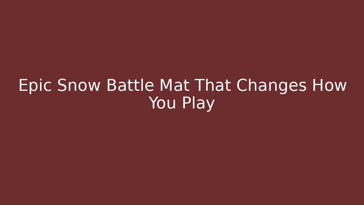 Epic Snow Battle Mat That Changes How You Play