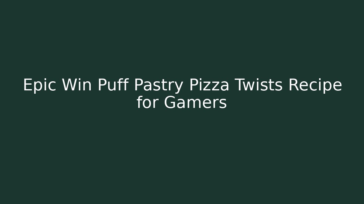 Epic Win Puff Pastry Pizza Twists Recipe for Gamers