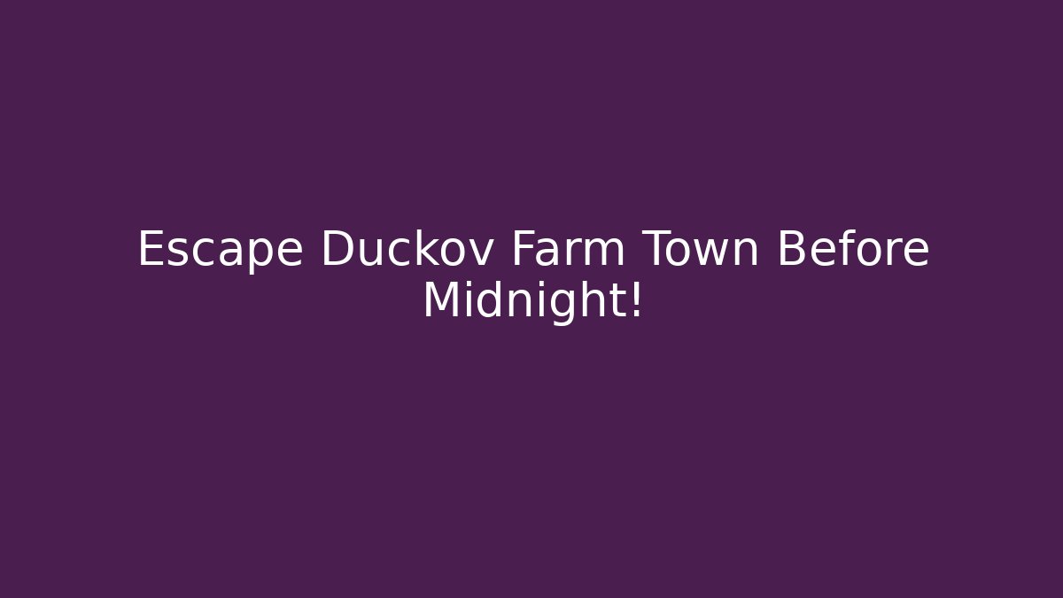 Escape Duckov Farm Town Before Midnight!