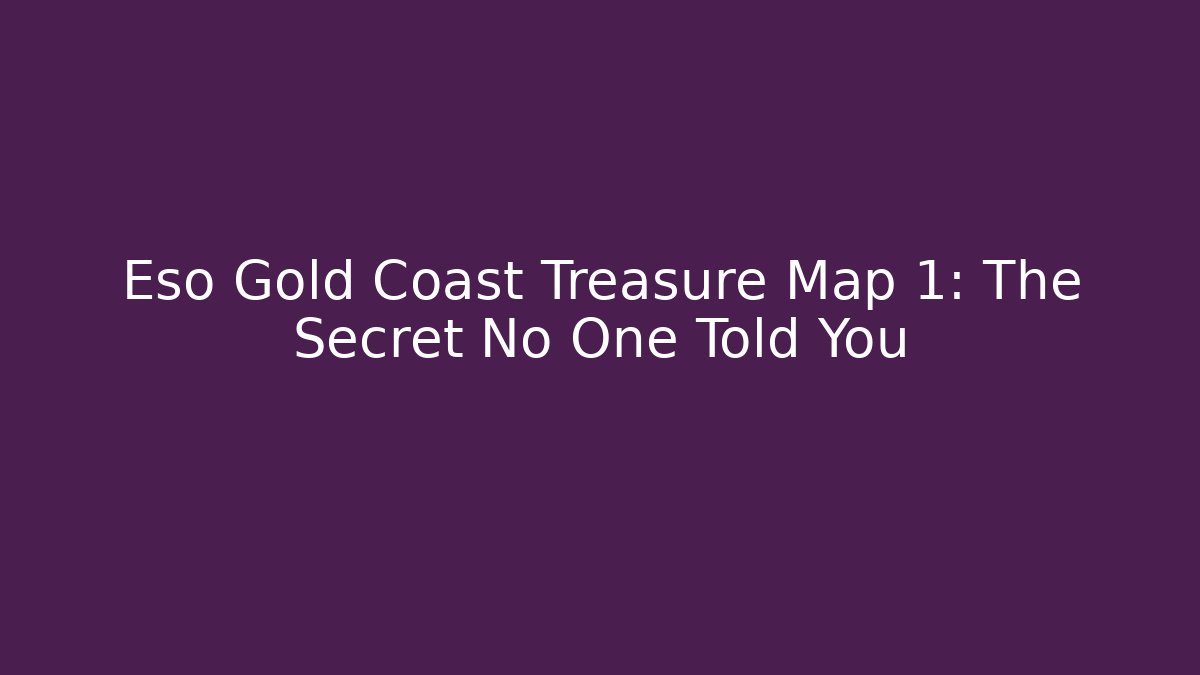 Eso Gold Coast Treasure Map 1: The Secret No One Told You
