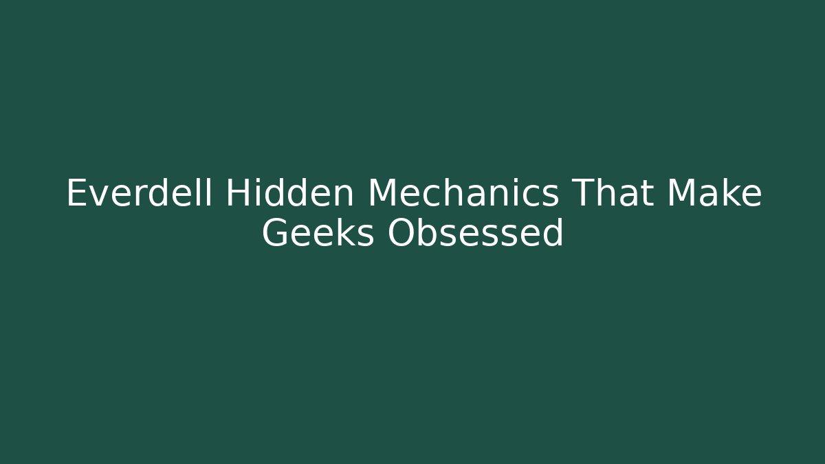 Everdell Hidden Mechanics That Make Geeks Obsessed