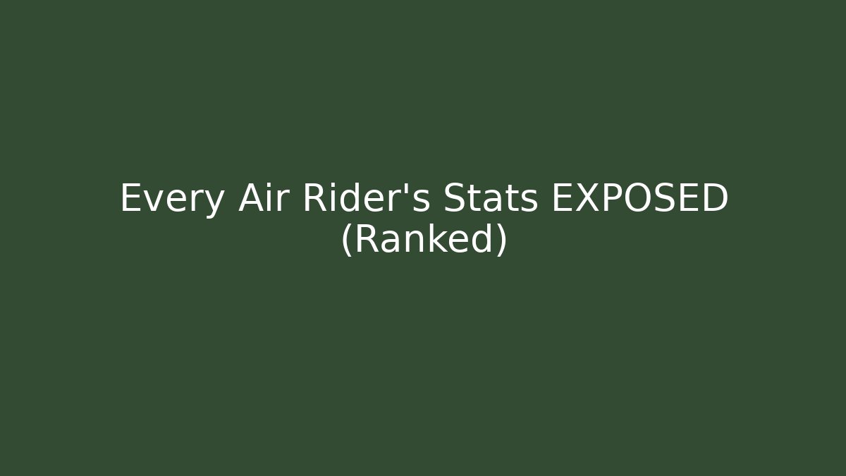 Every Air Rider’s Stats EXPOSED (Ranked)
