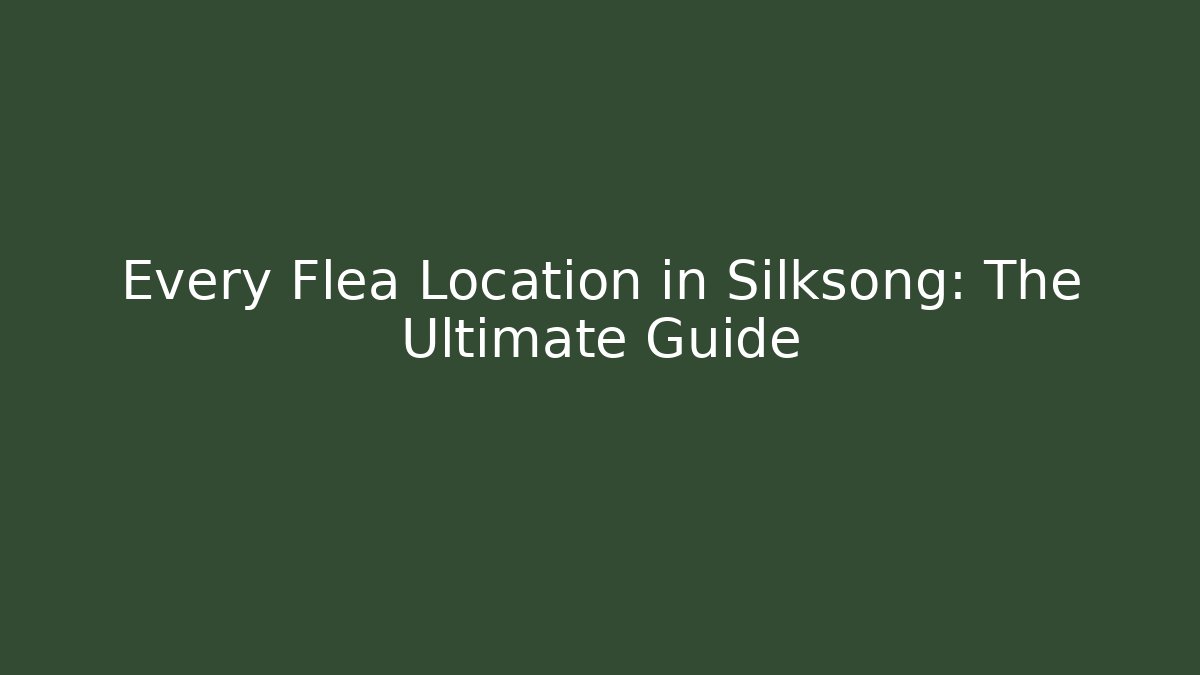 Every Flea Location in Silksong: The Ultimate Guide