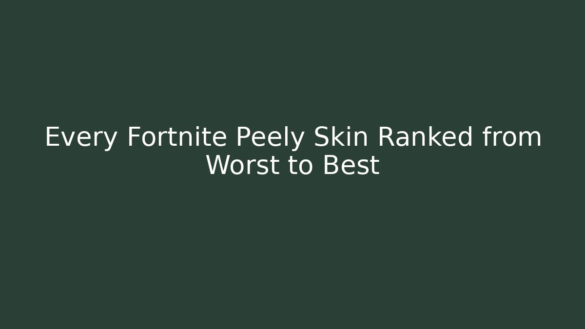 Every Fortnite Peely Skin Ranked from Worst to Best