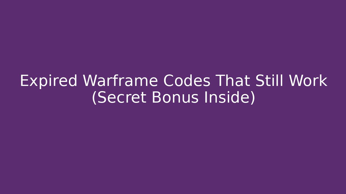 Expired Warframe Codes That Still Work (Secret Bonus Inside)
