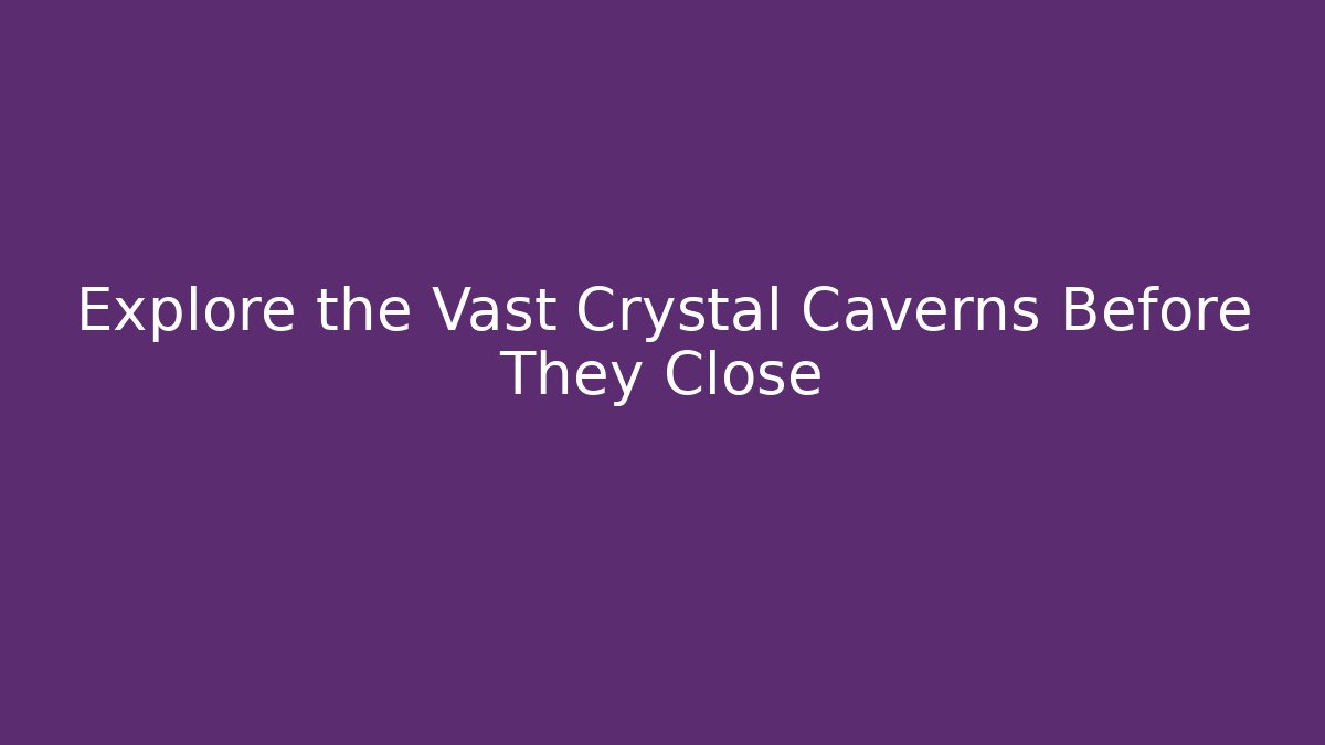 Explore the Vast Crystal Caverns Before They Close - Celivion