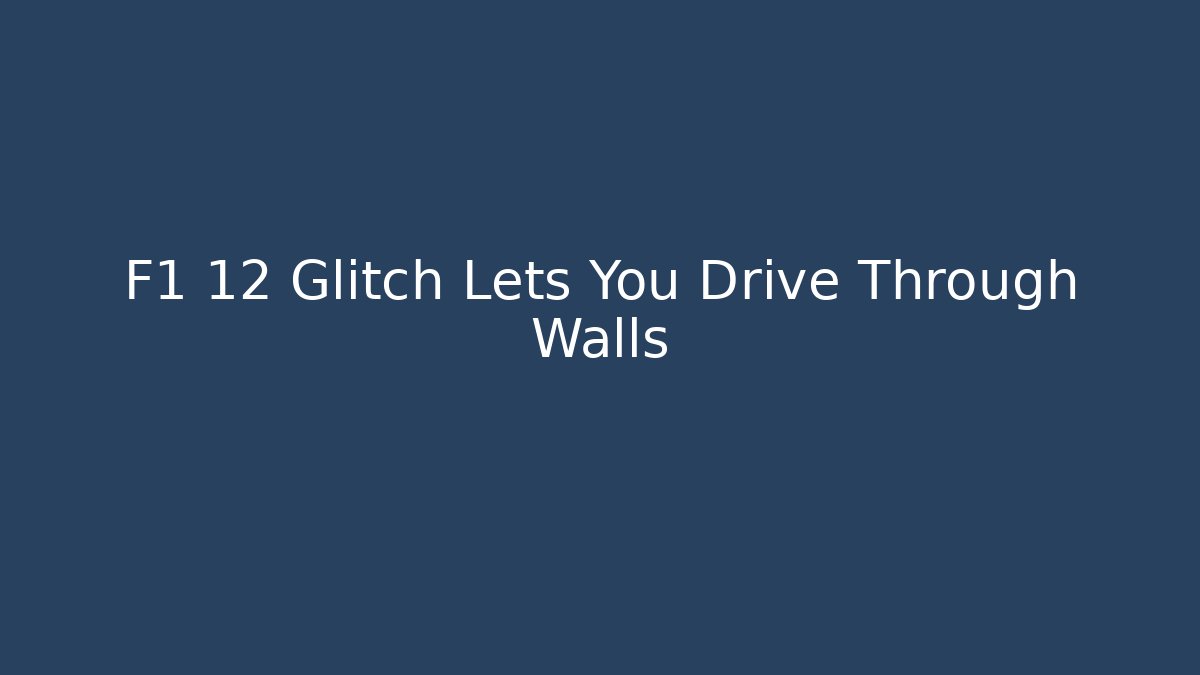 F1 12 Glitch Lets You Drive Through Walls