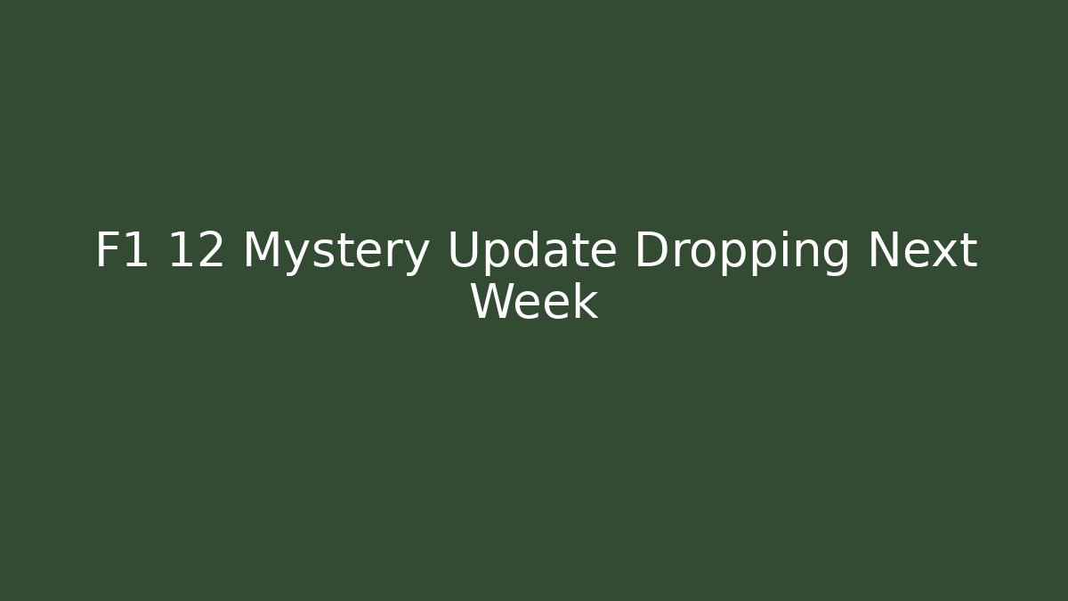 F1 12 Mystery Update Dropping Next Week