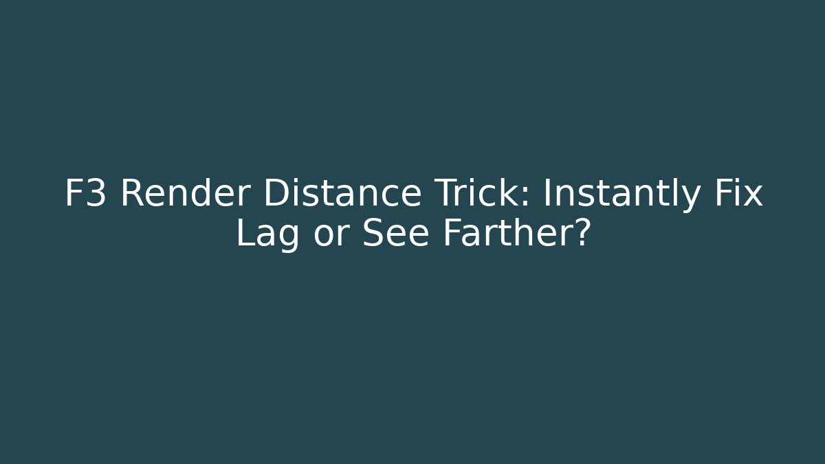 F3 Render Distance Trick: Instantly Fix Lag or See Farther?