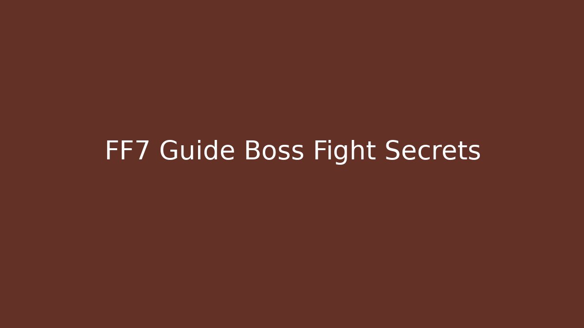 FF7 Guide Boss Fight Secrets - Celivion