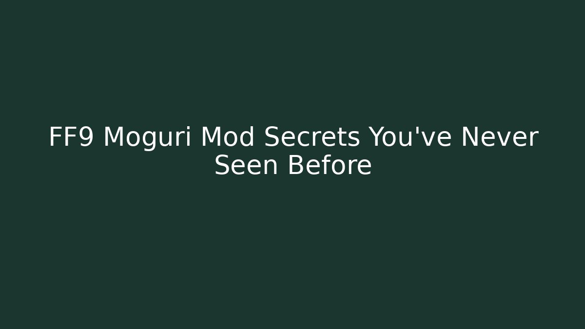 FF9 Moguri Mod Secrets You’ve Never Seen Before