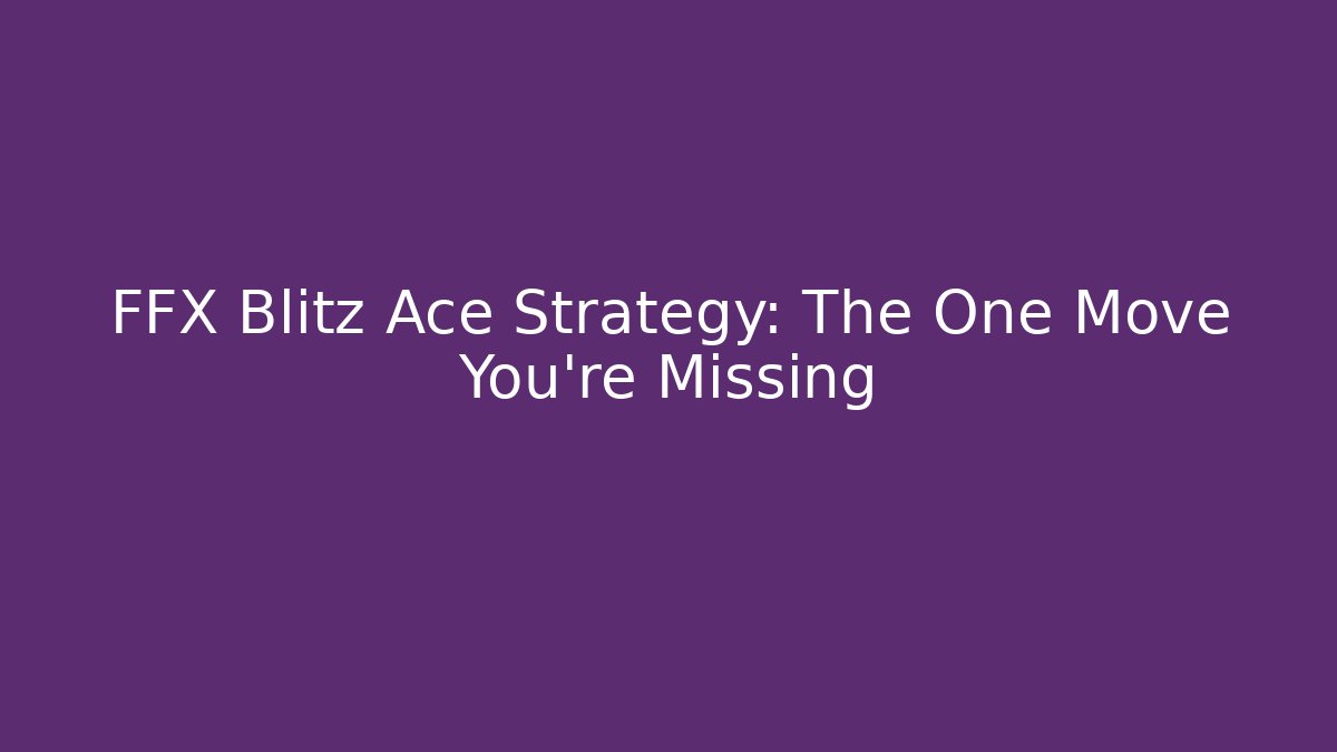 FFX Blitz Ace Strategy: The One Move You're Missing - Celivion