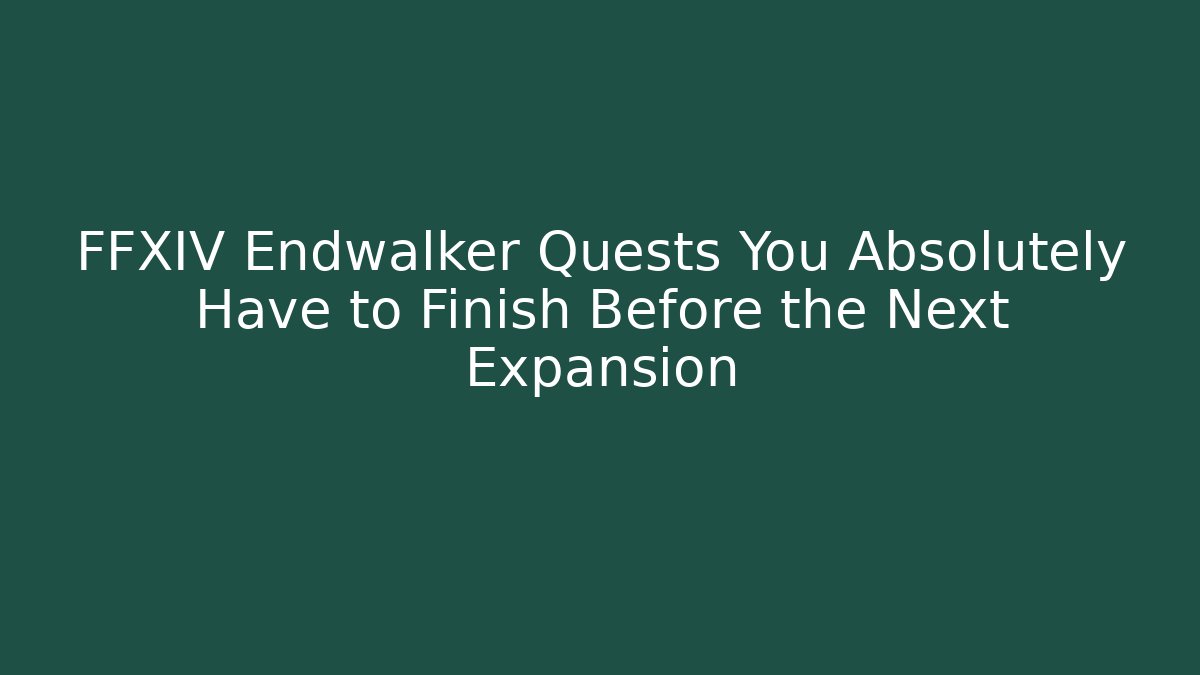 FFXIV Endwalker Quests You Absolutely Have to Finish Before the Next Expansion