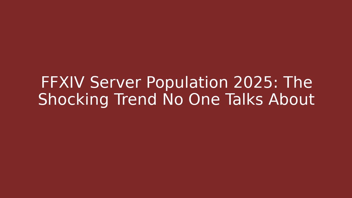 FFXIV Server Population 2025: The Shocking Trend No One Talks About