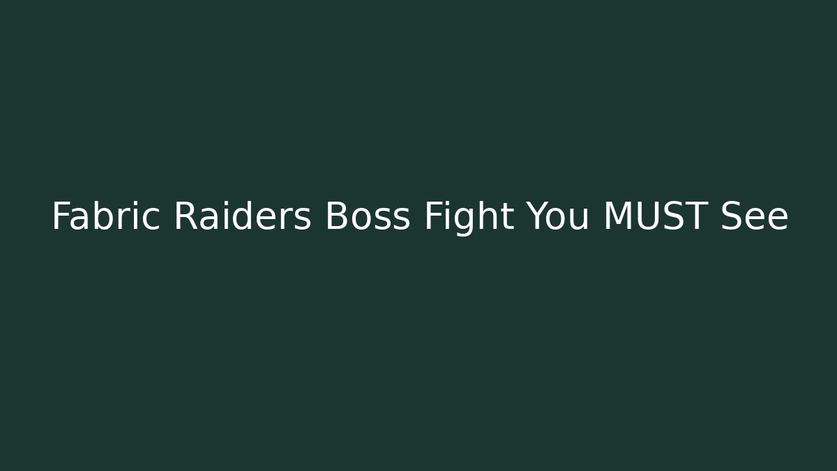 Fabric Raiders Boss Fight You MUST See